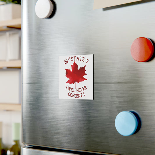 Fridge Magnet Canada - '51st State - I Will Never Consent'