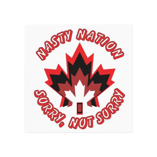 Fridge Magnet Canada - 'Nasty Nation - Sorry, Not Sorry'