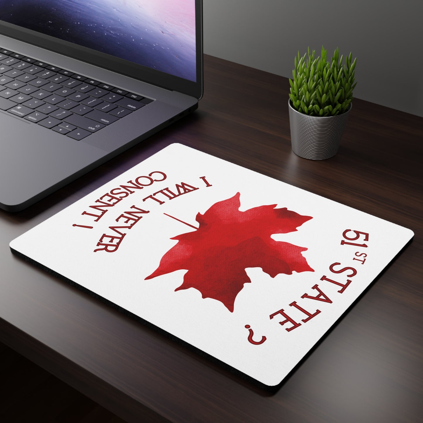 Mouse Pad Canada - '51st State -  I Will Never Consent'